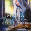 Maria - kvinnen som ga ordet videre