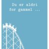 Du er aldri for gammel