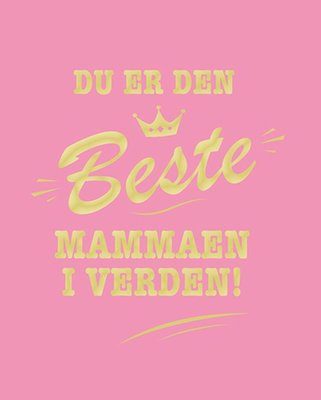 Du er den beste mammaen i verden