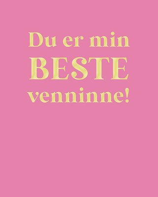 Du er min beste venninne