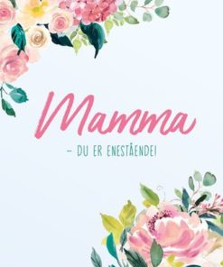Mamma - du er enestående