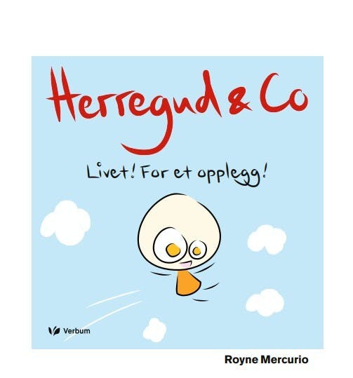 Herregud & Co: Livet! For et opplegg!