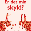 Er det min skyld?