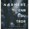 Nærmere enn du tror