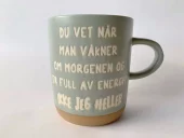 Trend design krus "Du vet når man våkner om morgenen og er full av energi ...ikke jeg heller"