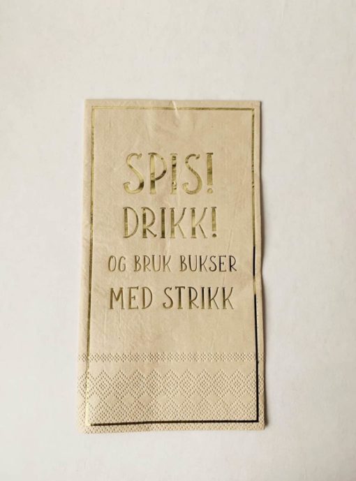 Trend Design Servietter "Spis! Drikk! Og bruk bukser med strikk"