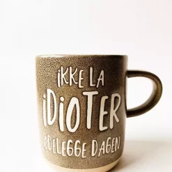 Krus h:9,5 "Ikke la idioter ødelegge dagen"