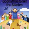 Godnatthistorier fra Bibelen. Tre, fem og ti minutters fortellinger