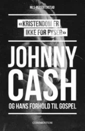 Kristendom er ikke for pyser - Johnny Cash og hans forhold til gospel. Utsolgt fra forlaget!