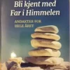 Bli kjent med Far i Himmelen - andakter for hele året