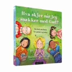 Hva skjer når jeg snakker med Gud? En bok om bønn for gutter og jenter. Utsolgt fra forlaget!