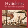 Hvitekrist - om Olav Haraldsson og hans tid