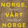 Norge, vårt Norge - et lands biografi