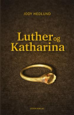 Luther og Katharina - en roman om kjærlighet og opprør