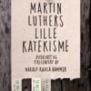 Martin Luthers lille katekisme - Luthers forklaring til kristendommens fem hovedtekster
