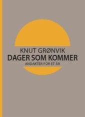 Dager som kommer - andakter for et år. Utsolgt fra forlaget!