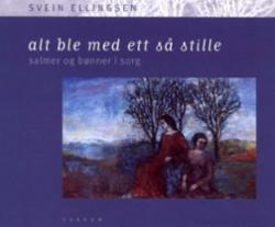 Alt ble med ett så stille - salmer og bønner i sorg. Utsolgt fra forlaget!