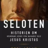 Seloten - historien om hvordan Jesus fra Nasaret ble Jesus Kristus. Utsolgt fra forlaget!