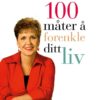 100 måter å forenkle ditt liv