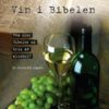 Vin i Bibelen - hva sier Bibelen om bruk av alkohol?