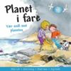 Planet i fare - vær snill mot planeten