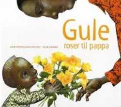 Gule roser til pappa. Utsolgt fra forlaget!