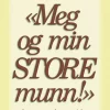 Meg og min store munn. Utsolgt fra forlaget!