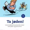 Ta jøden! Latervekkende og lærerike møter med jøder og palestinere. Utsolgt fra forlaget!