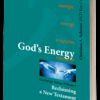 God's Energy - Reclaiming a New Testament Reality (Vol 1)