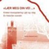Lær meg din vei - kristen trosopplæring i går og i dag (en historisk oversikt). Utsolgt fra forlaget