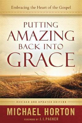 Putting Amazing Back Into Grace (Revised, Updated)