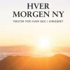 Hver morgen ny - tekster for hver dag i kirkeåret. Utsolgt fra forlaget!