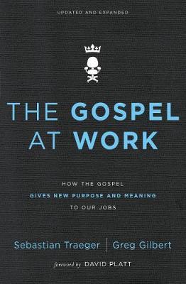 The Gospel at Work - How the Gospel Gives New Purpose and Meaning to Our Jobs (Enlarged)