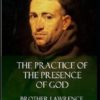 Brother Lawrence - The Practice of the Presence of God-Original Edition(Annotated)