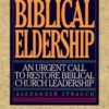 Biblical Eldership - An Urgent Call to Restore Biblical Churc (REV and Expanded) (Rev and Expanded)