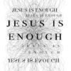 Jesus is Enough