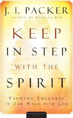 Keep in Step with the Spirit - Finding Fullness in Our Walk with God (Revised, Enlarged)