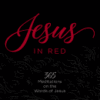 Jesus in Red - 365 Meditations on the Words of Jesus