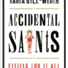 Accidental Saints - Finding God in All the Wrong People