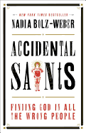 Accidental Saints - Finding God in All the Wrong People