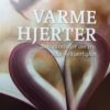 Varme hjerter - Betraktninger om tro, håp og kjærlighet. UTGÅTT!