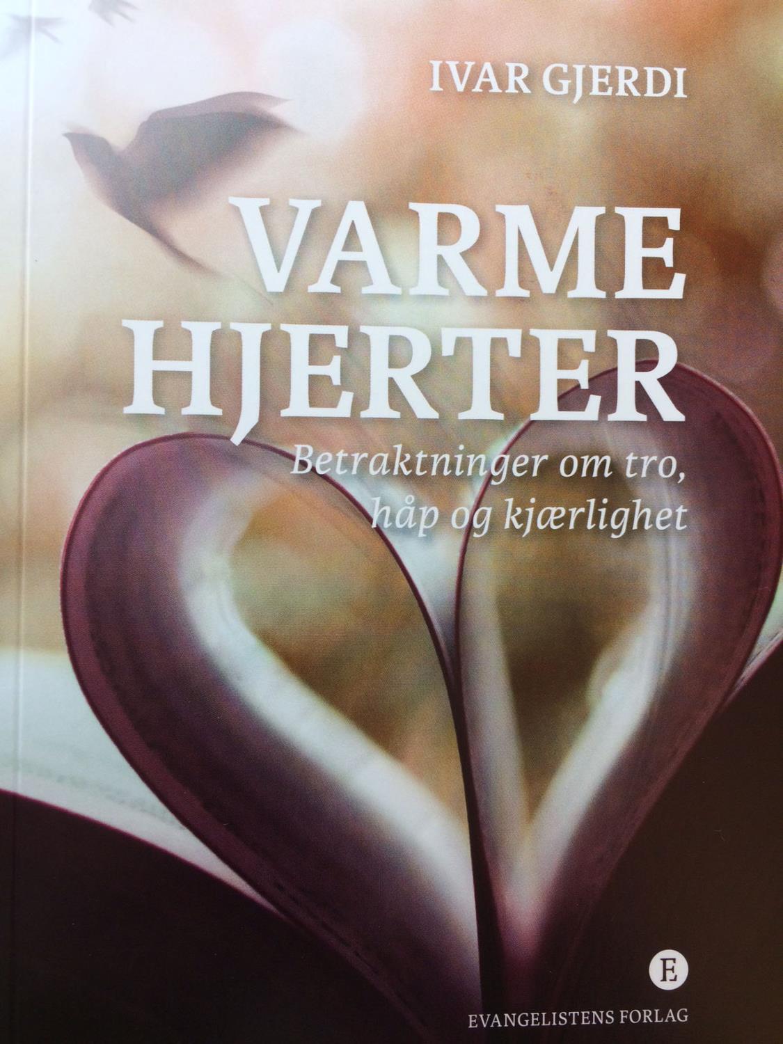 Varme hjerter - Betraktninger om tro, håp og kjærlighet. UTGÅTT!