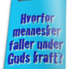 Hvorfor mennesker faller under Guds kraft!