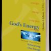 God's Energy - Refocusing Our Image of God (Vol 2)