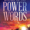Mystery of the Power Words: Speak the Words That Move Mountains and Make Hell Tremble