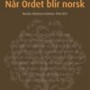 Når ordet blir norsk - norske bibeloversettelser 1945-2011