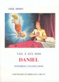 Våg å stå som Daniel - Innføring i Daniels bok