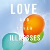 Love and other illnesses