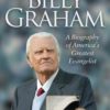 Billy Graham - A Boigraphy of America's greatest evangelist