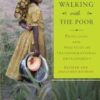 Walking with the Poor - Principles and Practices of Transformational Development (Revised, Expanded)